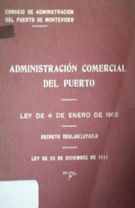 Ley creando la administración y explotación comercial del Puerto : decreto reglamentario de la misma : ley de 20 de diciembre de 1911