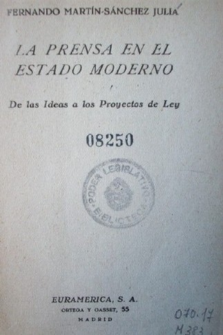 La prensa en el Estado moderno : de las ideas a los proyectos de ley.