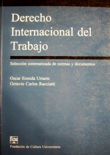 Derecho internacional del trabajo : selección sistematizada de normas y documentos