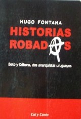 Historias robadas : Beto y Débora, dos anarquistas uruguayos