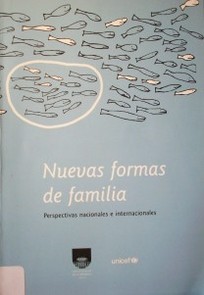 Nuevas formas de familia : perspectivas nacionales e internacionales