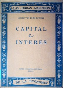 Capital e interés : Historia y crítica de las teorías sobre el interés.