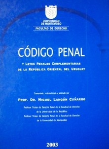 Código Penal (y leyes penales complementarias de la República Oriental del Uruguay)