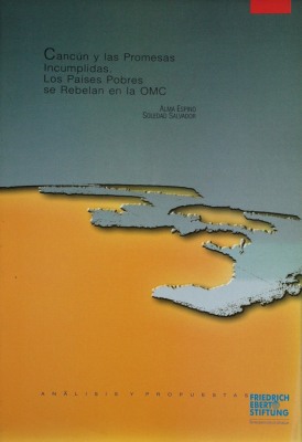 Cancún y las promesas incumplidas : los países pobres se rebelan en la OMC : análisis y propuestas