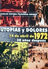 Utopías y dolores : 14 de abril de 1972 : 30 años después