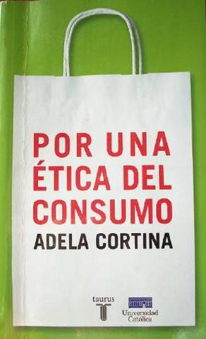 Por una ética del consumo : la ciudadanía del consumidor en un mundo global