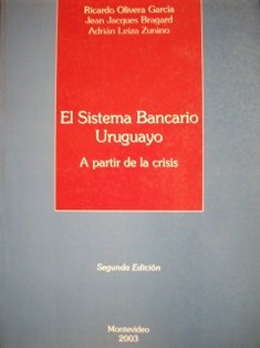 El Sistema Bancario Uruguayo : a partir de la crisis