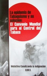 El problema del tabaco y su solución : el convenio marco para el control del tabaco