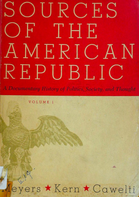 Sources of the American Republic : documentary history of politics, society, and thought