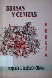 Brasas y cenizas : antología poética : poesía