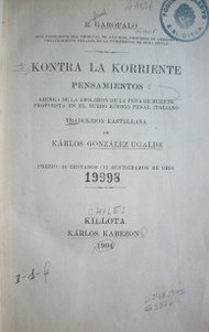 Kontra la korriente : pensamientos : azerka de la abolizion de la pena de muerte propuesta en el nuebo kódigo penal italiano