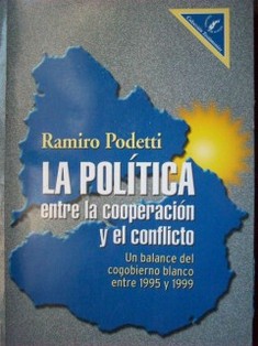 La política, entre la cooperación y el conflicto : un balance del cogobierno blanco entre 1995 y 1999