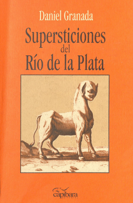 Rese&ntilde;a hist&oacute;rico : descriptiva de antiguas y modernas supersticiones del R&iacute;o de la Plata