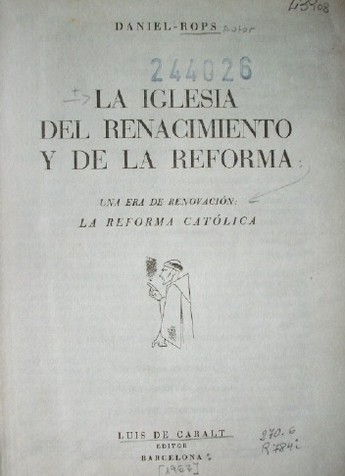 La iglesia del renacimiento y de la Reforma : una era de renovación : la reforma católica