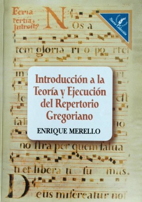 Introducción a la teoría y ejecución del repertorio gregoriano