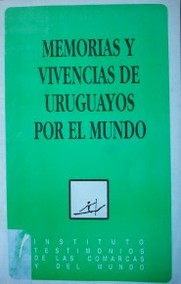 Memorias y vivencias de uruguayos por el mundo