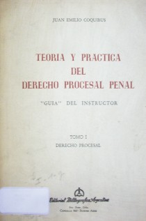 Teoría y práctica del Derecho Procesal Penal : guía del instructor