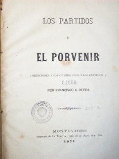 Los partidos y el porvenir : (objeciones a "la guerra civil y los partidos")