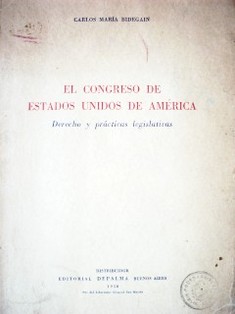 El Congreso de Estados Unidos de América : derecho y prácticas legislativas