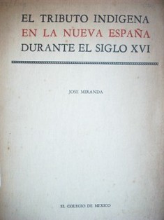 El tributo indígena en la nueva España durante el siglo XVI