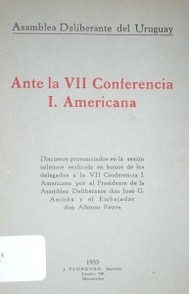 Ante la VII Conferencia I. Americana : Asamblea Deliberante del Uruguay