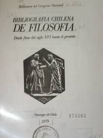 Bibliografía chilena de filosofía : desde fines del siglo XVI hasta el presente