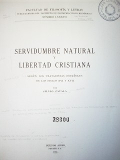 Servidumbre natural y libertad cristiana : según los tratadistas españoles de los siglos XVI y XVII