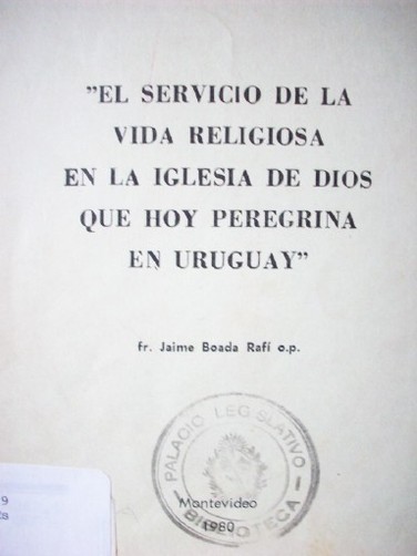 "El servicio de la vida religiosa en la Iglesia de Dios que hoy peregrina en Uruguay"