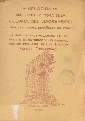 Relación del sitio y toma de la Colonia del Sacramento: por las tropas españolas en 1705