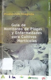 Guía de monitoreo de plagas y enfermedades para cultivos hortícolas : tomate, cebolla, ajo, frutilla, lechuga