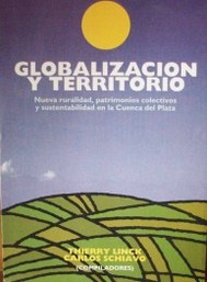Globalización y territorio : nueva ruralidad, patrimonios colectivos y sustentabilidad en la Cuenca del Plata