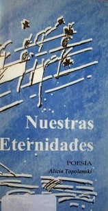 Nuestras eternidades : poesía