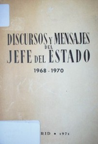 Discursos y mensajes del Jefe del Estado : Francisco Franco : 1968-1970