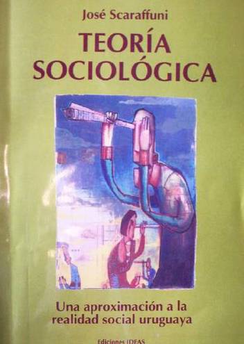 Teoría sociológica : una aproximación a la realidad social uruguaya