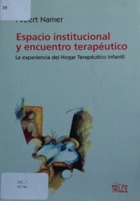 Espacio institucional y encuentro terapéutico : la experiencia del Hogar Terapéutico Infantil