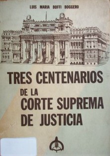 Tres centenarios de la Corte Suprema de Justicia