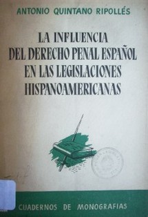 La influencia del derecho penal español en las legislaciones hispanoamericanas