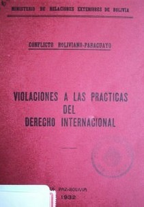 Violaciones a las prácticas del Derecho Internacional : conflicto boliviano-paraguayo