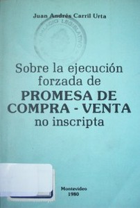 Sobre la ejecución forzada de promesa de compra-venta no inscripta