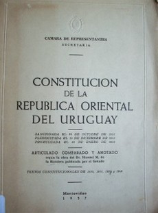 Constitución de la República Oriental del Uruguay : sancionada el 26 de octubre de 1951, plebiscitada el 16 de diciembre de 1951, promulgada el 25 de enero de 1952
