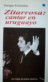 Zitarrosa : cantar en uruguayo