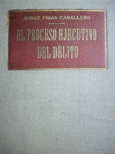 El proceso ejecutivo del delito : ensayo de dogmática jurídica sobre el art. del C. Penal