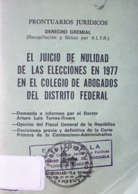 El juicio de nulidad de la Elecciones en 1977 en el colegio de Abogados del Distrito Federal