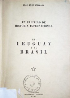 Un capítulo de historia internacional : el Uruguay y el Brasil