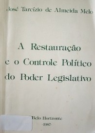 A restauraçao e o controle político do Poder Legislativo