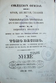 Colección oficial de Leyes, Decretos, Ordenes : Resoluciones que se han expedido para el régimen de la República boliviana.Impresa de orden del gobierno supremo con anotaciones y dos índices.