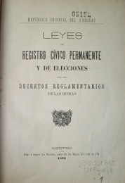 Leyes de registro cívico permanente y de eleciones con los decretos reglamentarios de las mismas