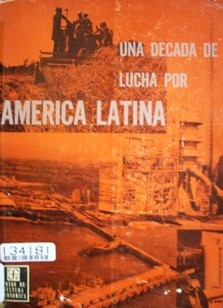 Una década de lucha por América Latina : la acción del Banco Interamericano de Desarrollo