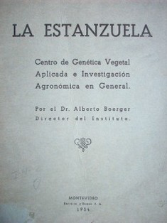 La Estanzuela : Centro de Genética Vegetal Aplicada e Investigación Agronómica en General