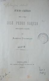 Juicio crítico del libro José Pedro Varela : (educacionista uruguayo)